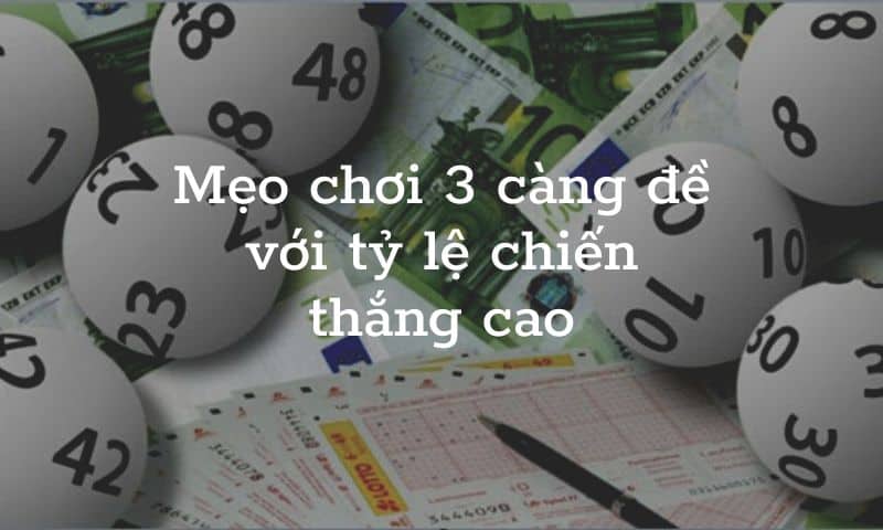 Mẹo để chiến thắng khi chơi lô 3 càng đề