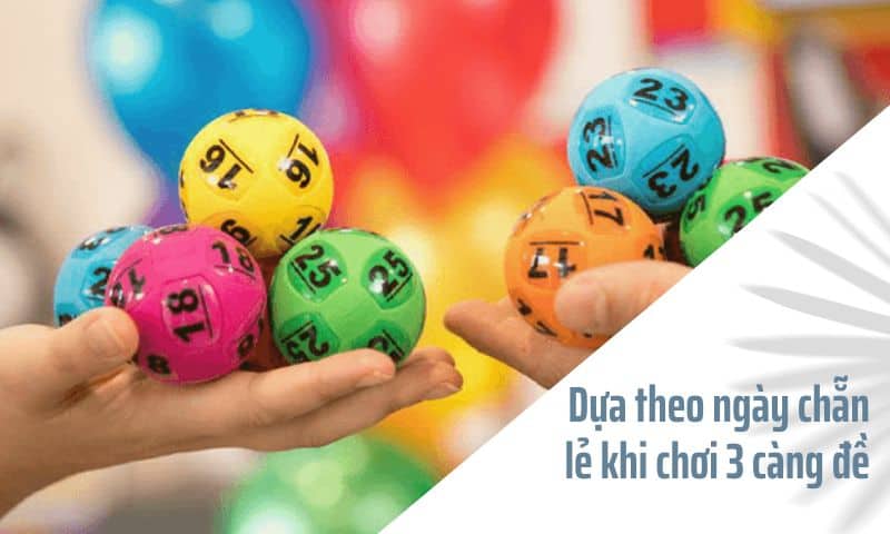 Dựa theo ngày chẵn lẻ khi chơi 3 càng đề