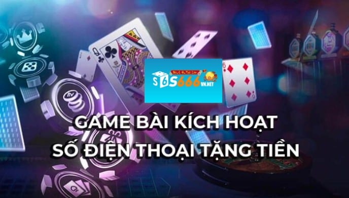 Thông tin về game bài kích hoạt sdt tặng tiền S666