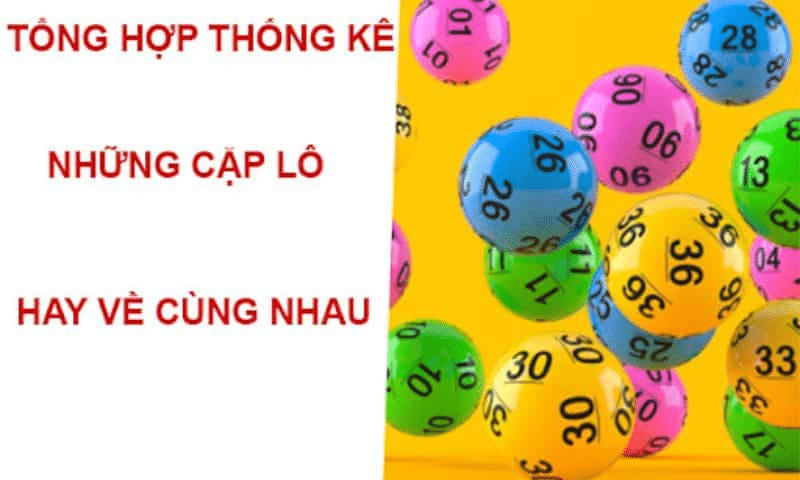 Các cặp lô hay ra cùng nhau nhiều nhất trong năm 2024