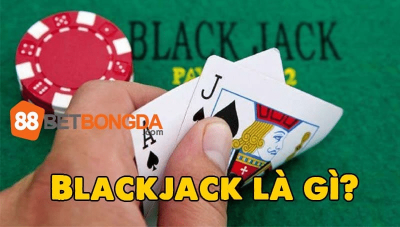 Blackjack là gì?