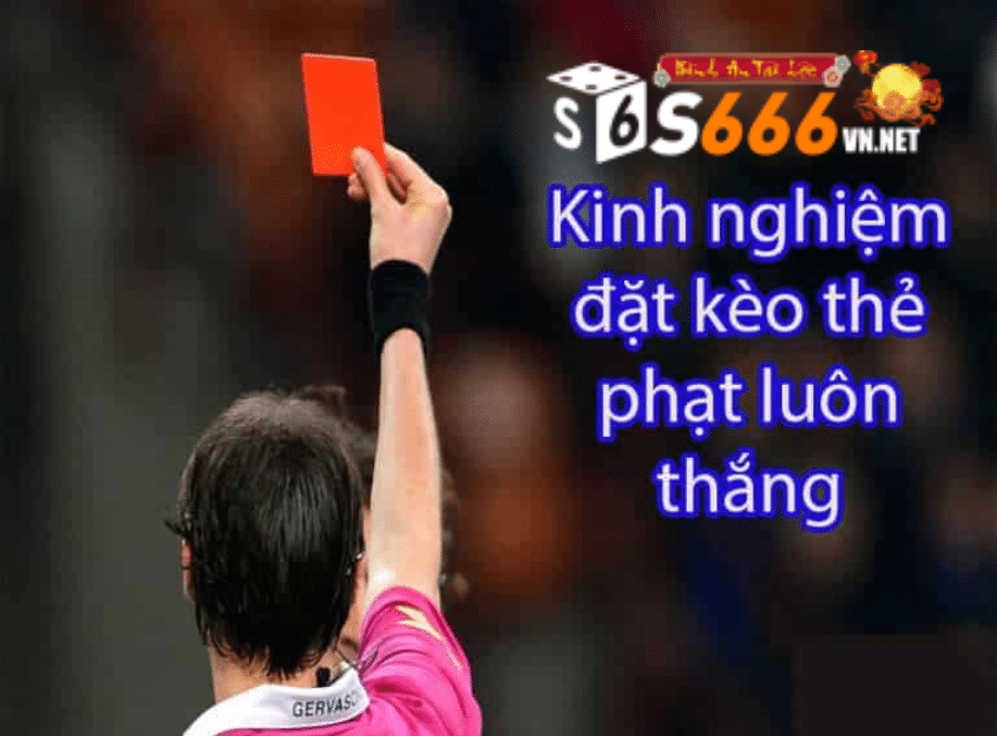 Kinh nghiệm đặt kèo thẻ phạt luôn thắng