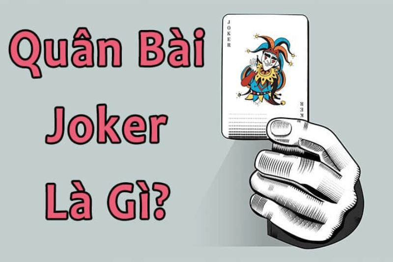 Lá bài Joker là gì? Ý nghĩa và cách chơi trong bộ bài Tây