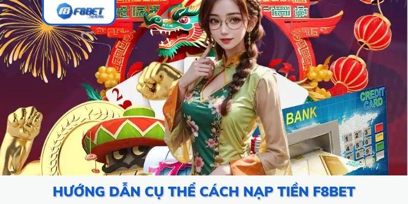 Hướng dẫn cụ thể cách nạp tiền F8bet