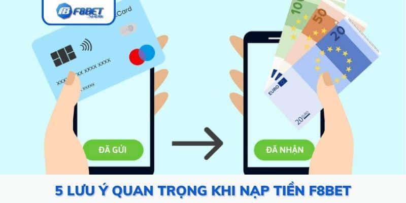 5 lưu ý quan trọng khi nạp tiền F8bet