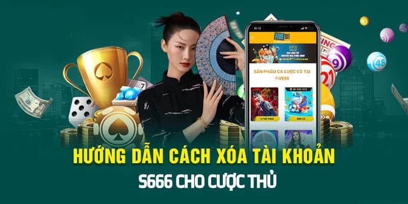 Cách xóa tài khoản S666 chi tiết