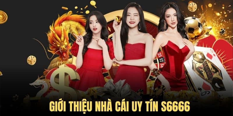 Tìm hiểu thông tin chung về S6666 plus