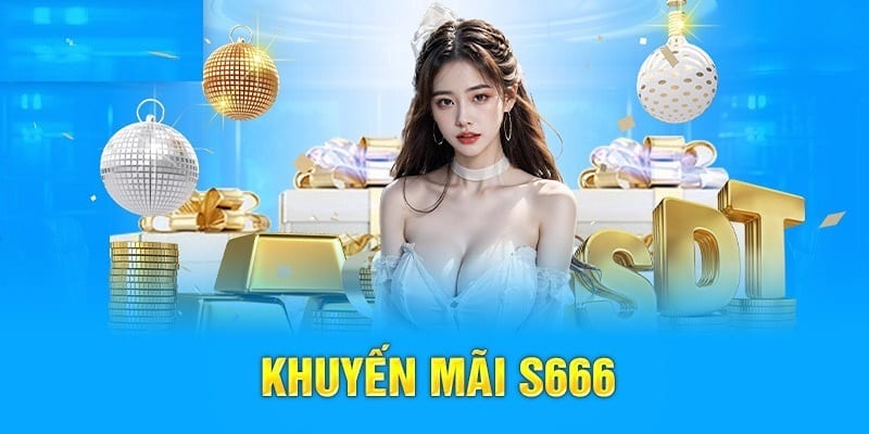 Trang chủ S6666 cung cấp nhiều khuyến mãi hot