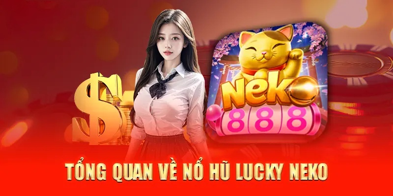 Giới thiệu về game nổ hũ Lucky Neko