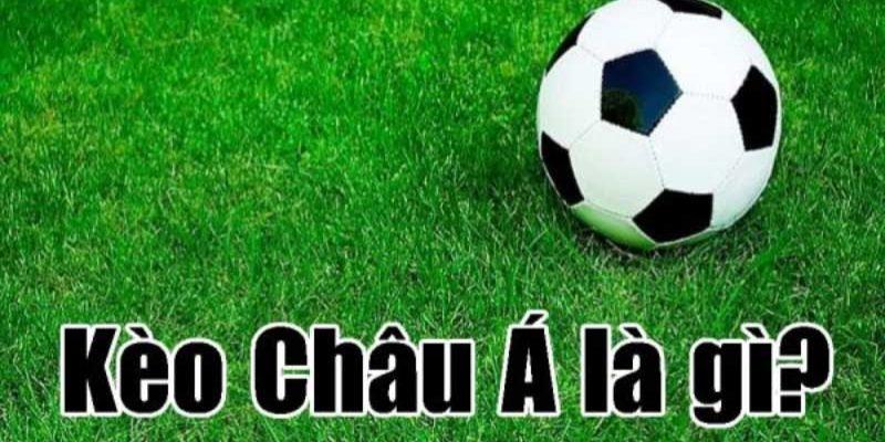 Đôi nét về kèo Châu Á